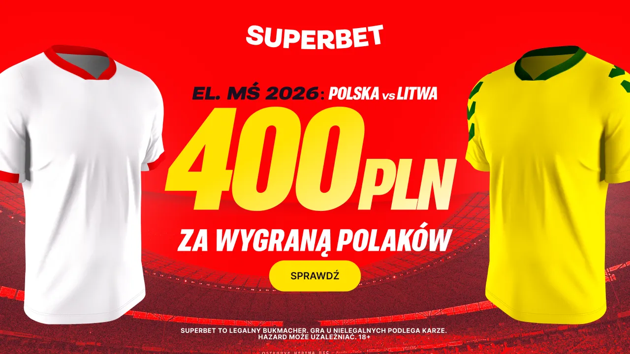 400 zł bonusu w Superbet za zwycięstwo Polski w meczu z Litwą