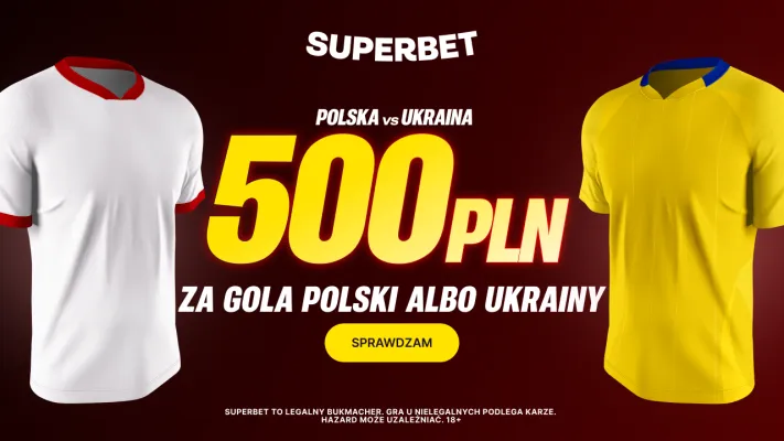 Superbet: Bonus 500 PLN za gola wybranej drużyny w meczu Polska – Ukraina