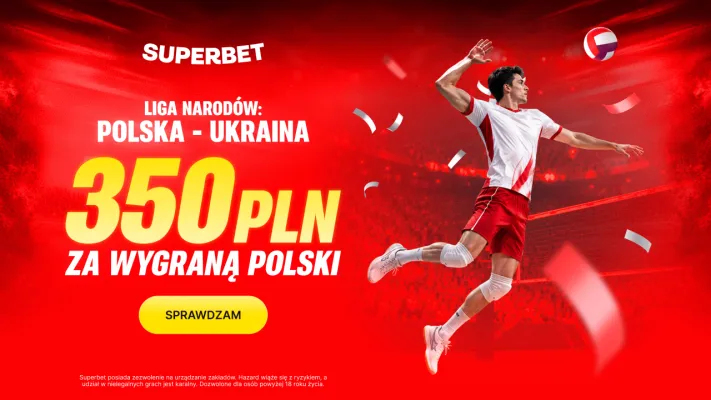 Promocja Superbet: 350 PLN za wygraną Polski z Ukrainą w Lidze Narodów siatkarzy