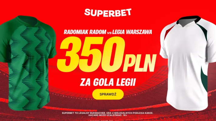 Bonus 350 PLN za gola Legii Warszawa w meczu z Radomiakiem Radom od Superbet