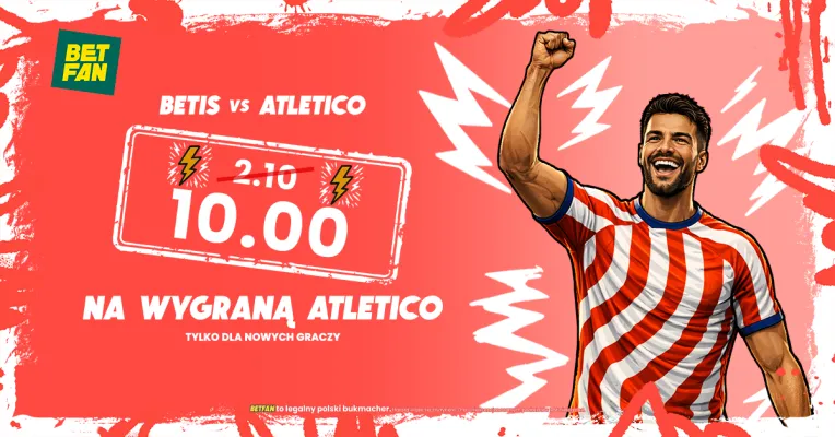 Kurs 10.00 na wygraną Atletico z Betisem od BETFAN