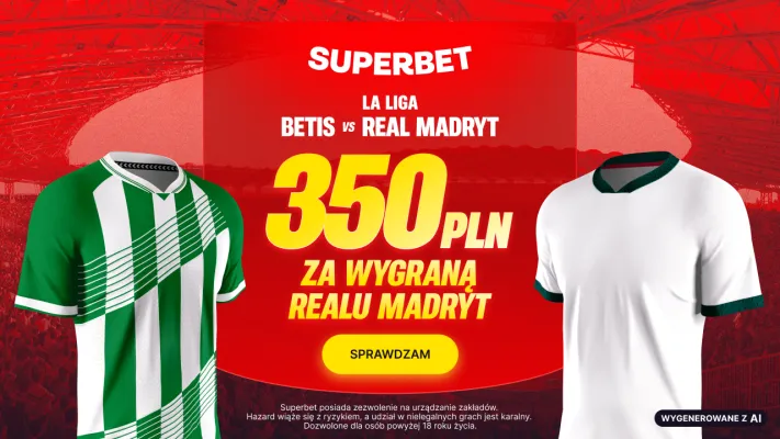 Promocja Superbet: 350 PLN za wygraną Realu Madryt w meczu z Betisem