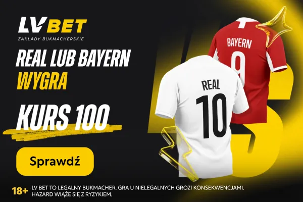 LV BET: Real lub Bayern wygra – Kurs 100