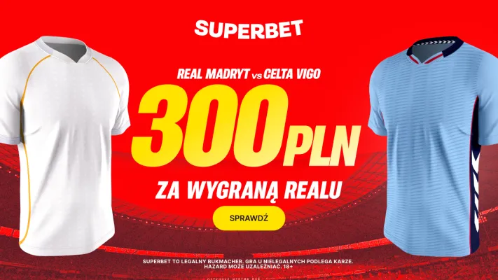 Superbet: Bonus 300 PLN za zwycięstwo Realu Madryt w meczu z Celtą Vigo