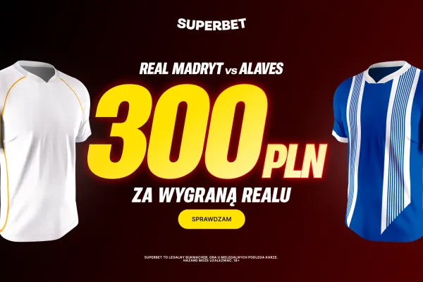 Bonus 300 PLN za zwycięstwo Realu Madryt w meczu z Alaves od Superbet