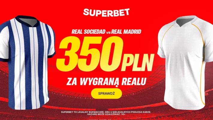 Superbet: Bonus 350 PLN za zwycięstwo Realu Madryt z Realem Sociedad