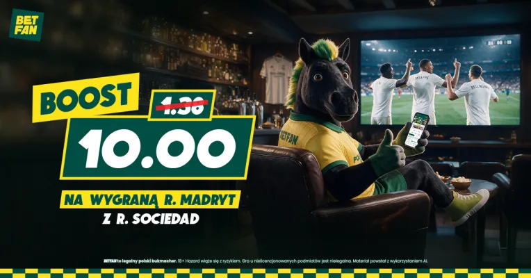 Promocja BETFAN: Boost 10.00 na wygraną Realu Madryt z Realem Sociedad