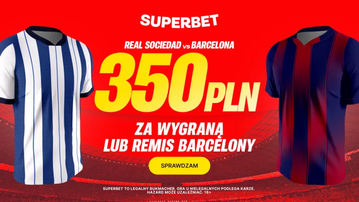 Bonus 350 PLN za wygraną lub remis Barcelony w meczu z Realem Sociedad od Superbet