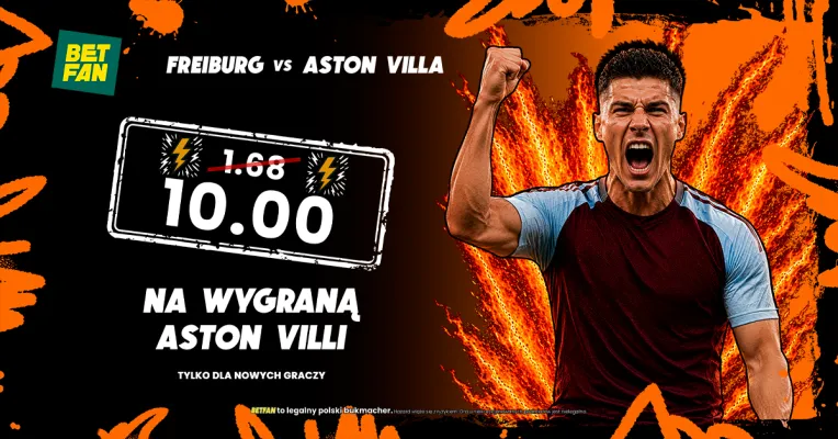 BETFAN: Kurs 10.00 na wygraną Aston Villi z Freiburgiem