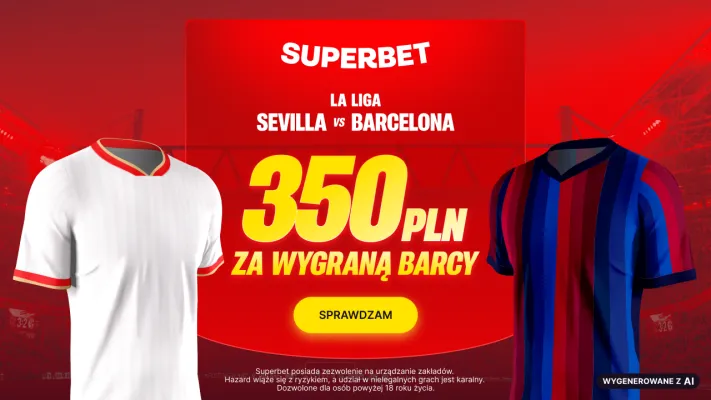 Promocja Superbet: 350 PLN za wygraną Barcelony z Sevillą