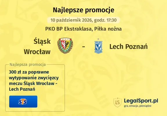 Promocja STS: 300 zł za wytypowanie zwycięzcy meczu Śląsk Wrocław - Lech Poznań
