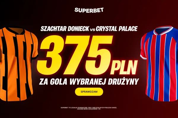 Bonus 375 PLN za gola wybranej drużyny w meczu Szachtar Donieck - Crystal Palace w Superbet