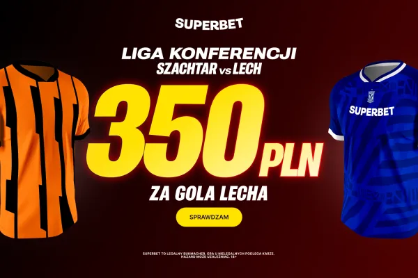 Superbet: Bonus 350 PLN za gola Lecha Poznań w meczu z Szachtarem Donieck