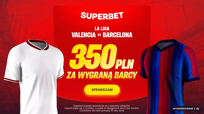 Promocja Superbet: 350 PLN za wygraną Barcelony z Valencią