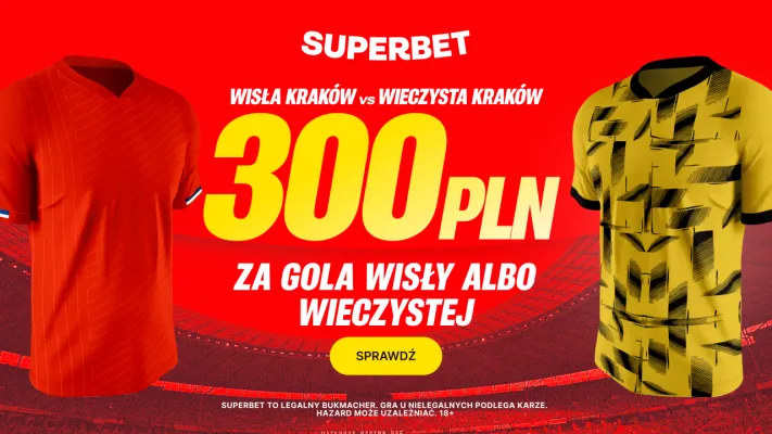 Bonus 300 PLN za gola wybranej drużyny w meczu Wisła Kraków - Wieczysta Kraków od Superbet