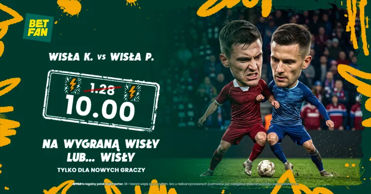 BETFAN: Kurs 10.00 na wygraną Wisły Kraków lub Wisły Płock