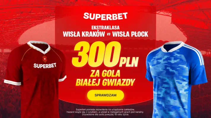Promocja Superbet: 300 PLN za gola Wisły Kraków w meczu z Wisłą Płock