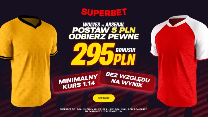 Postaw 5 PLN i odbierz pewne 295 PLN za dowolny typ na mecz Wolverhampton - Arsenal od Superbet