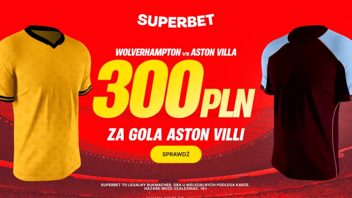 Bonus 300 PLN za gola Aston Villi w meczu z Wolverhampton od Superbet