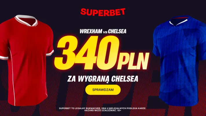 Superbet: Bonus 340 PLN za zwycięstwo Chelsea w meczu z Wrexham
