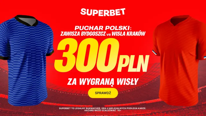 Superbet: Bonus 300 PLN za zwycięstwo Wisły Kraków w meczu z Zawiszą Bydgoszcz