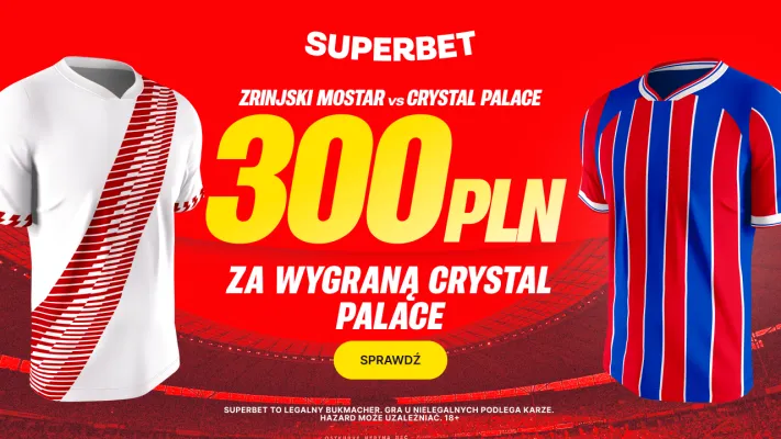 Superbet: Bonus 300 PLN za zwycięstwo Crystal Palace w meczu ze Zrinjski Mostar