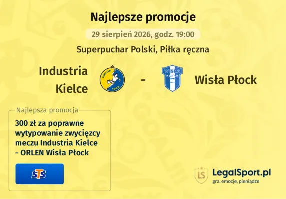 Promocja STS: 300 zł za wytypowanie zwycięzcy meczu Industria Kielce - ORLEN Wisła Płock