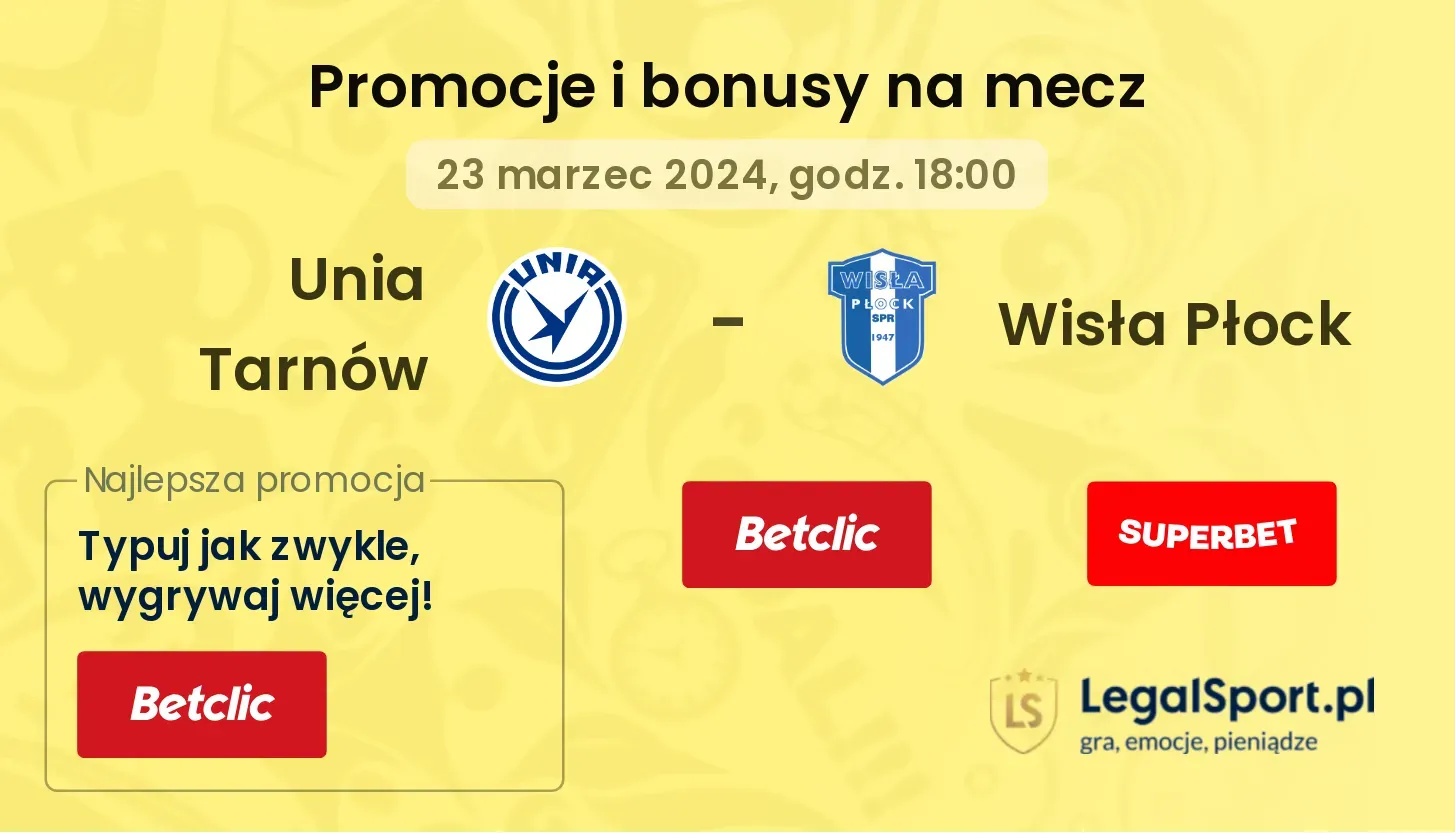 Unia Tarnów - Wisła Płock promocje bonusy na mecz