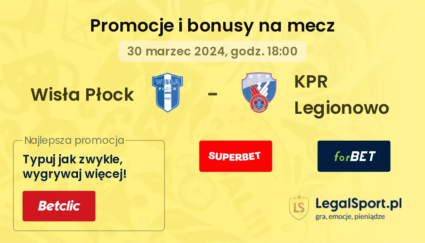 Wisła Płock - KPR Legionowo promocje bonusy na mecz