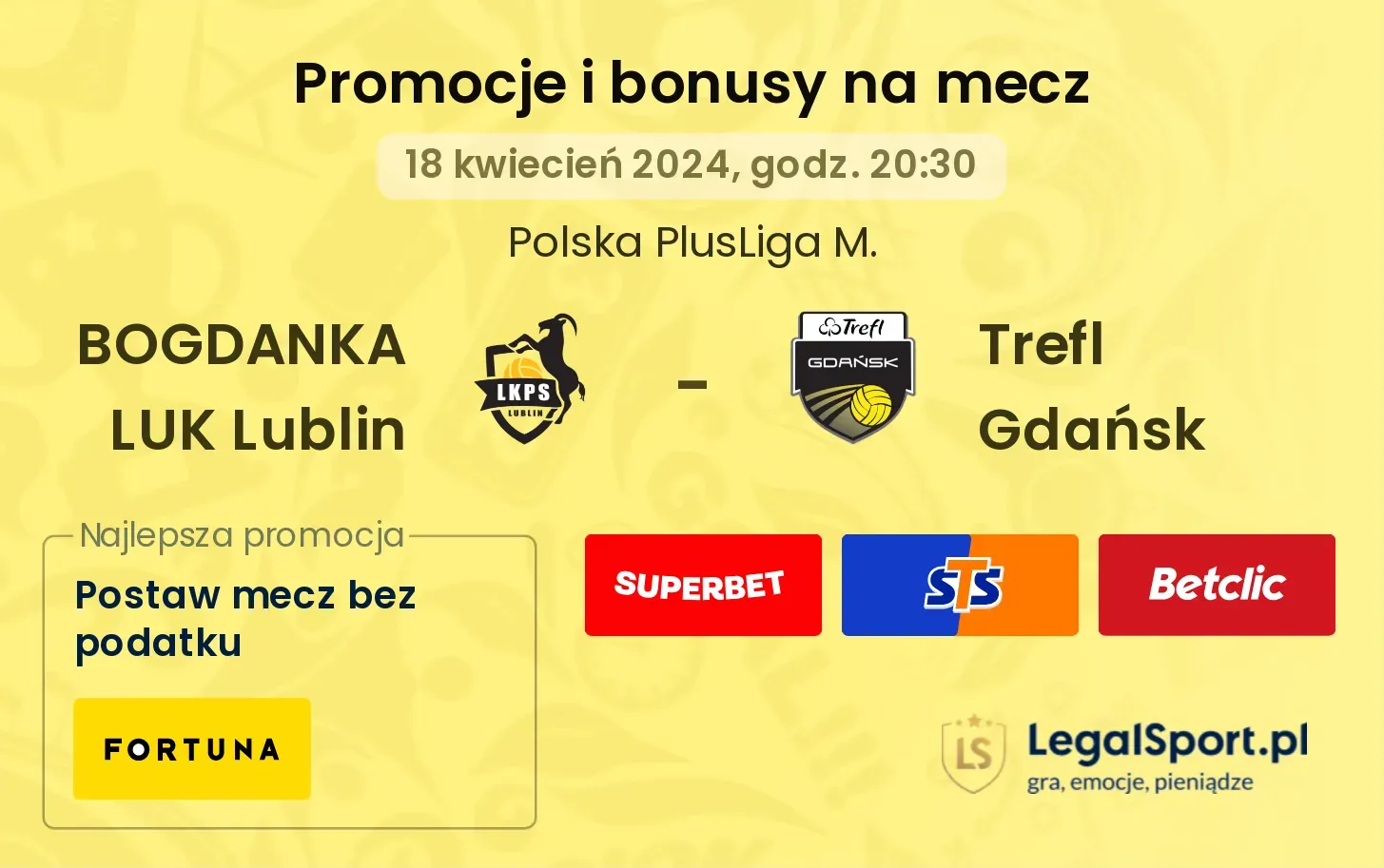 BOGDANKA LUK Lublin - Trefl Gdańsk promocje bonusy na mecz
