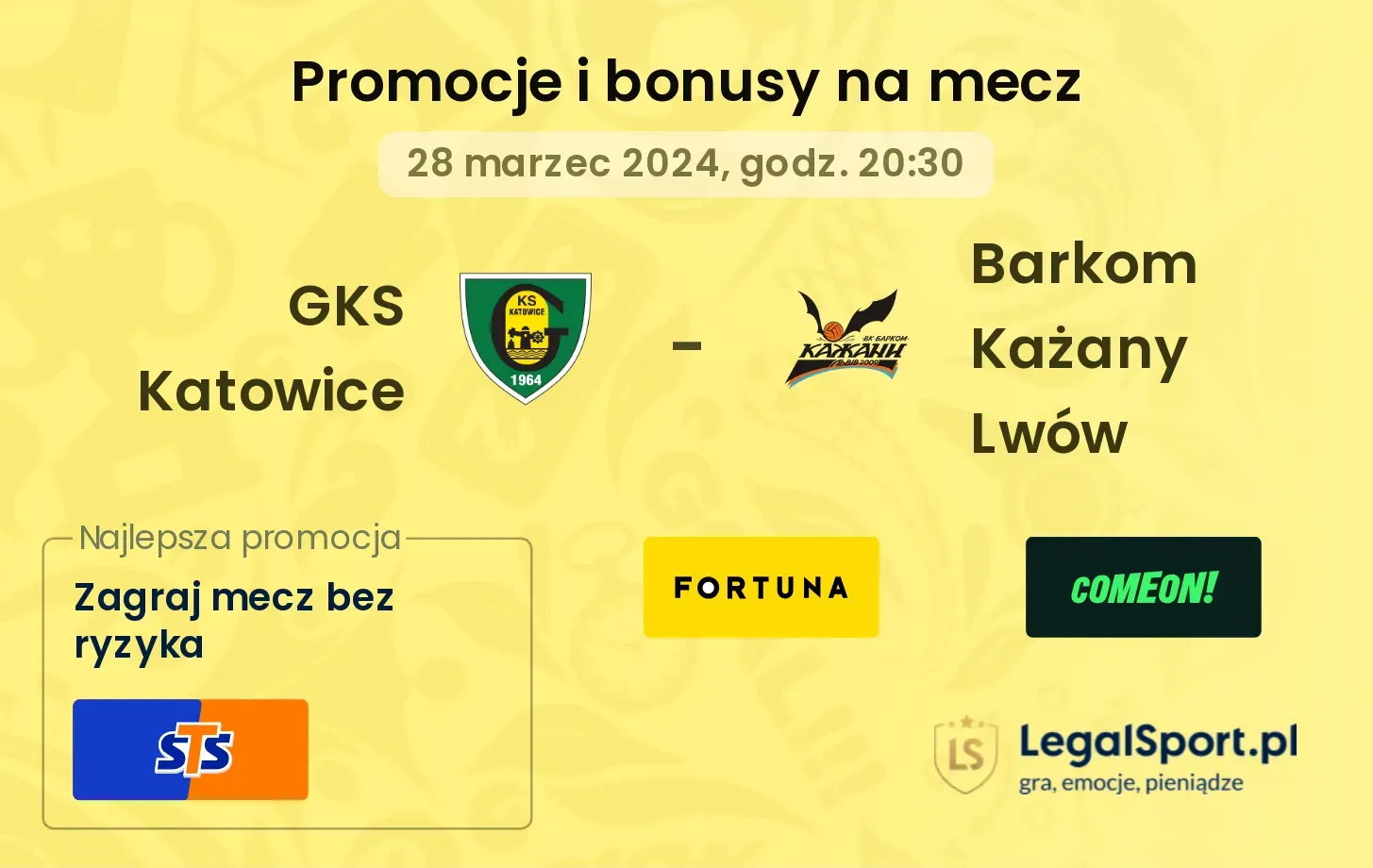 GKS Katowice - Barkom Każany Lwów promocje bonusy na mecz