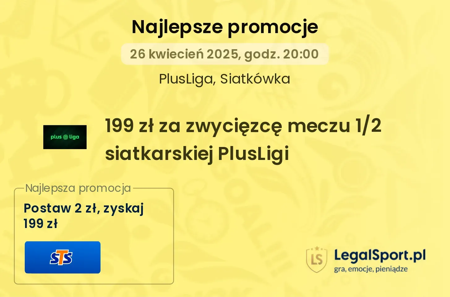 Zgarnij łatwą kasę - 199 zł od STS za zwycięzcę dowolnego meczu 1/2 PlusLigi siatkarzy (17-26.04.25)