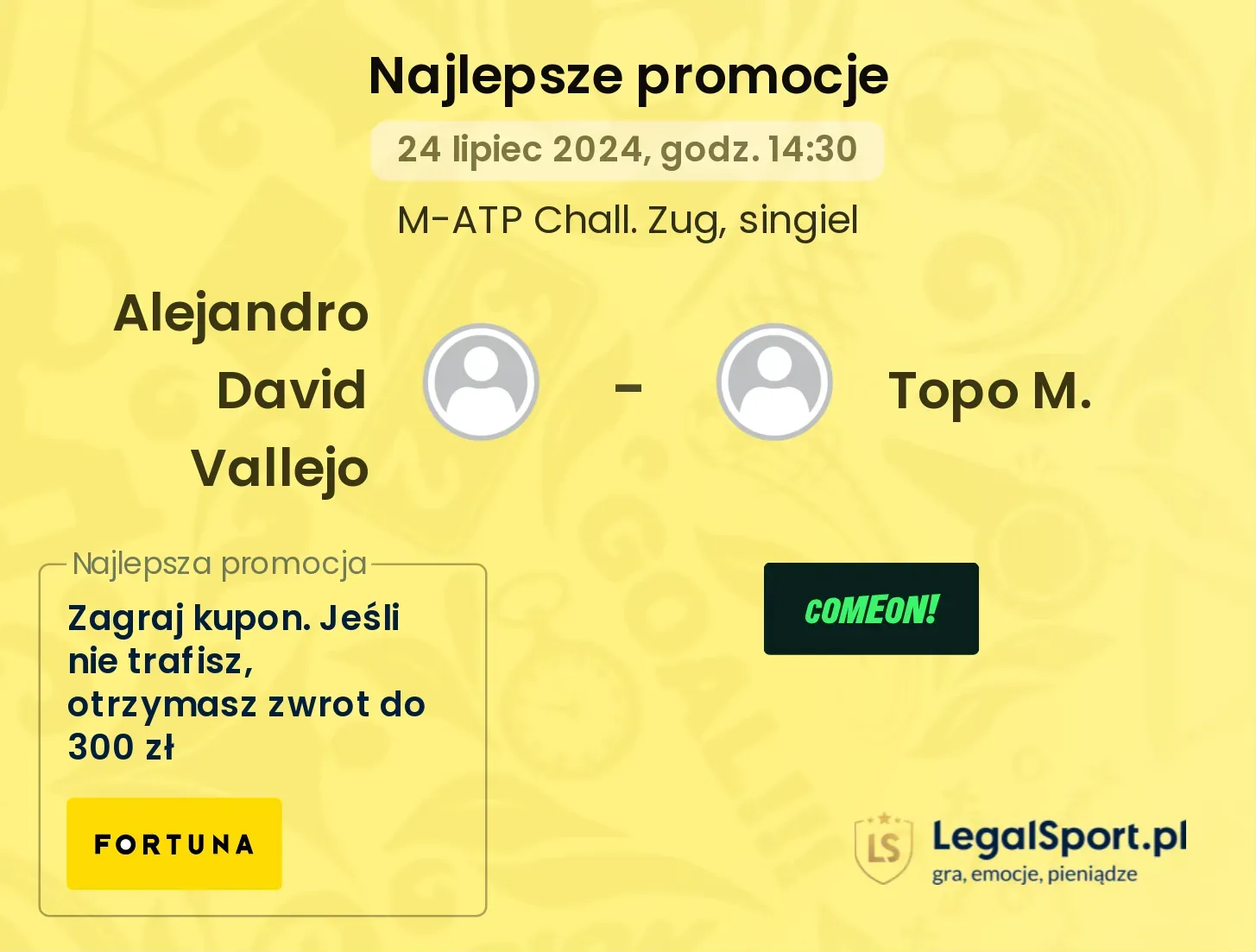 Alejandro David Vallejo - Topo M. promocje bukmacherskie (24.07, 14:30)