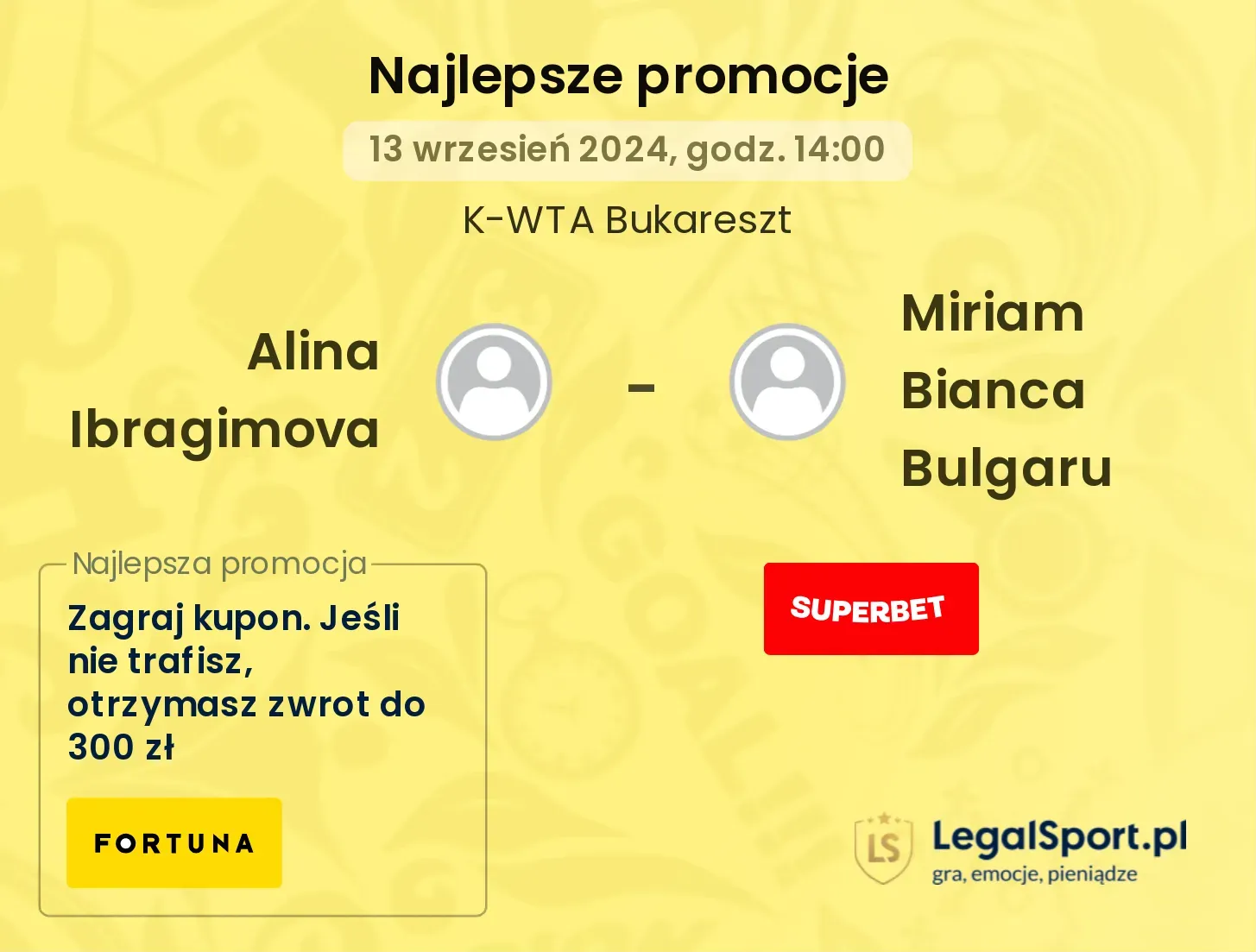 Alina Ibragimova - Miriam Bianca Bulgaru promocje bukmacherskie 13.09, 14:00