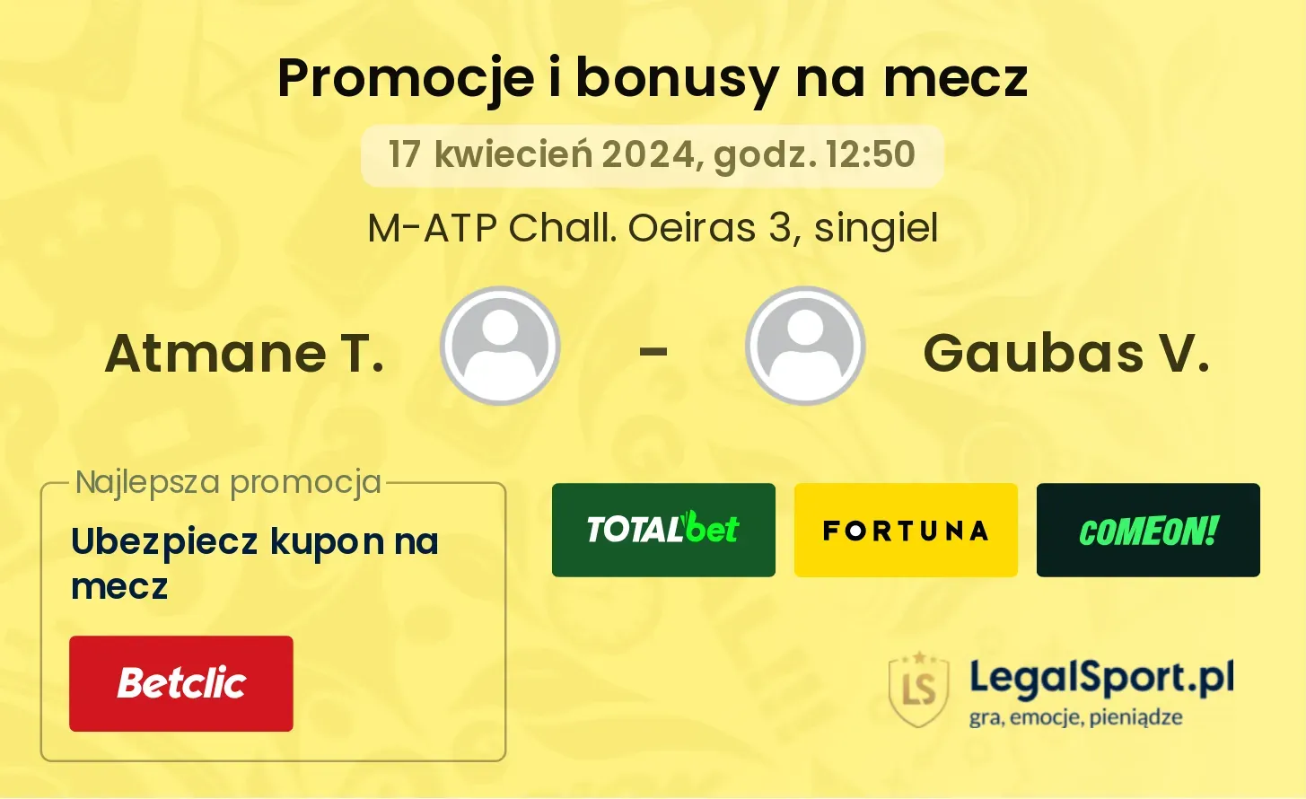 Atmane T. - Gaubas V. promocje bonusy na mecz