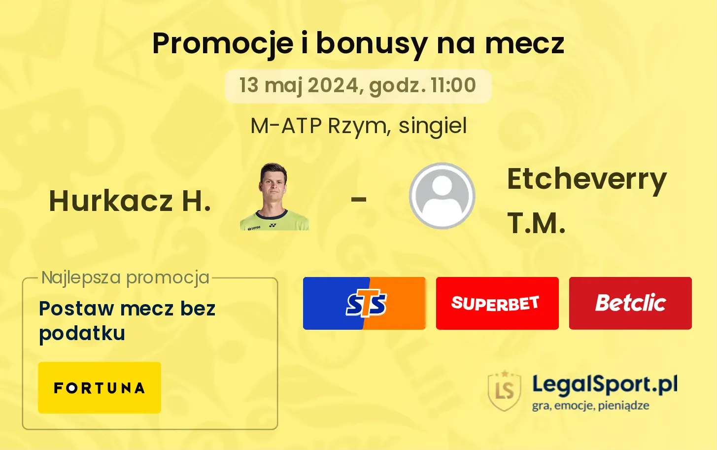 Hurkacz H. - Etcheverry T.M. bonusy i promocje (13.05, 11:00)