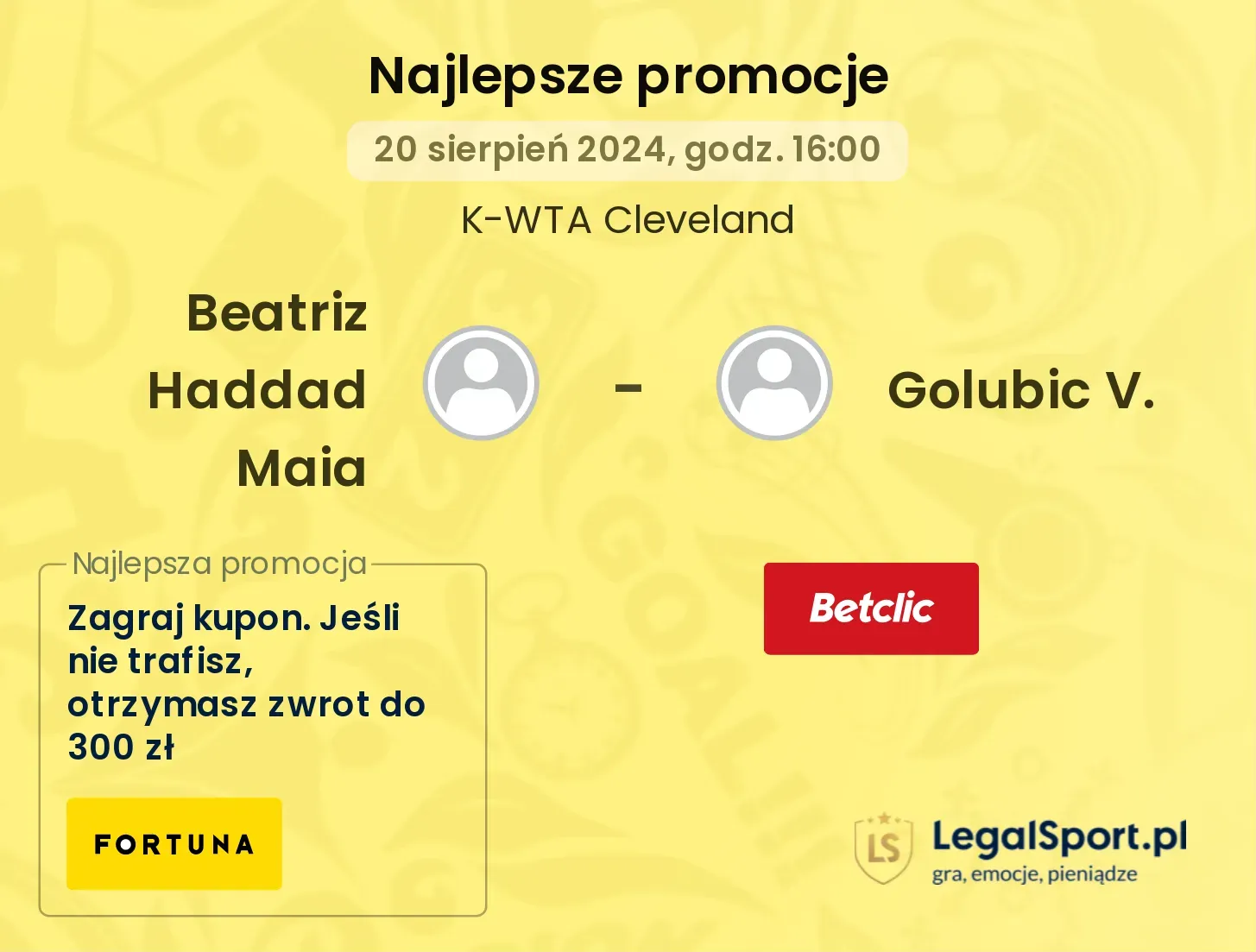 Beatriz Haddad Maia - Golubic V. promocje bukmacherskie 20.08, 16:00