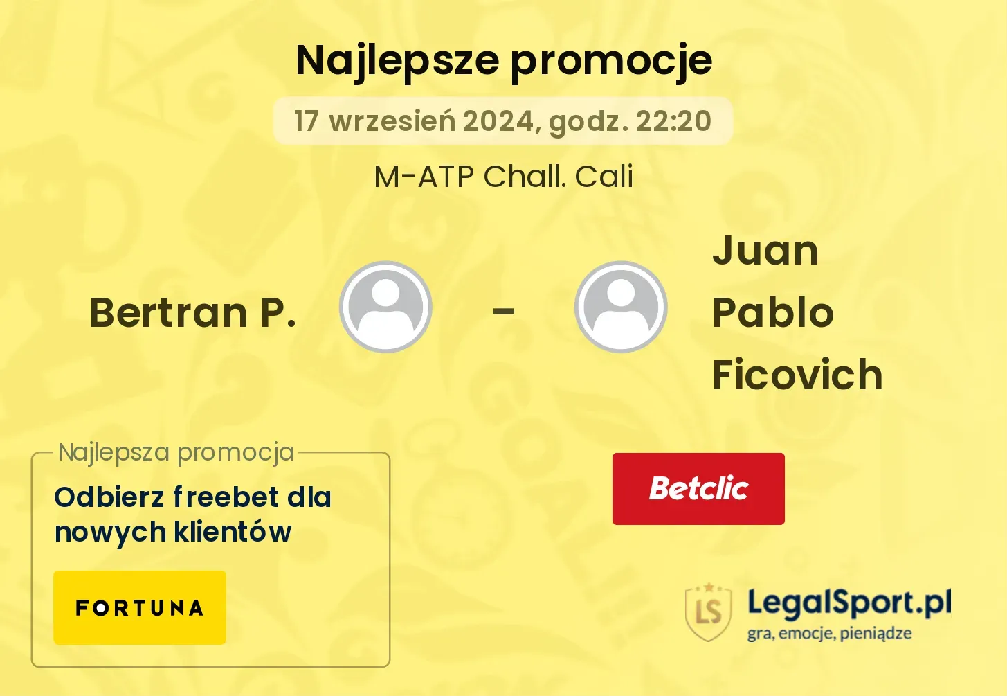 Bertran P. - Juan Pablo Ficovich promocje u bukmacherów 17.09, 22:20