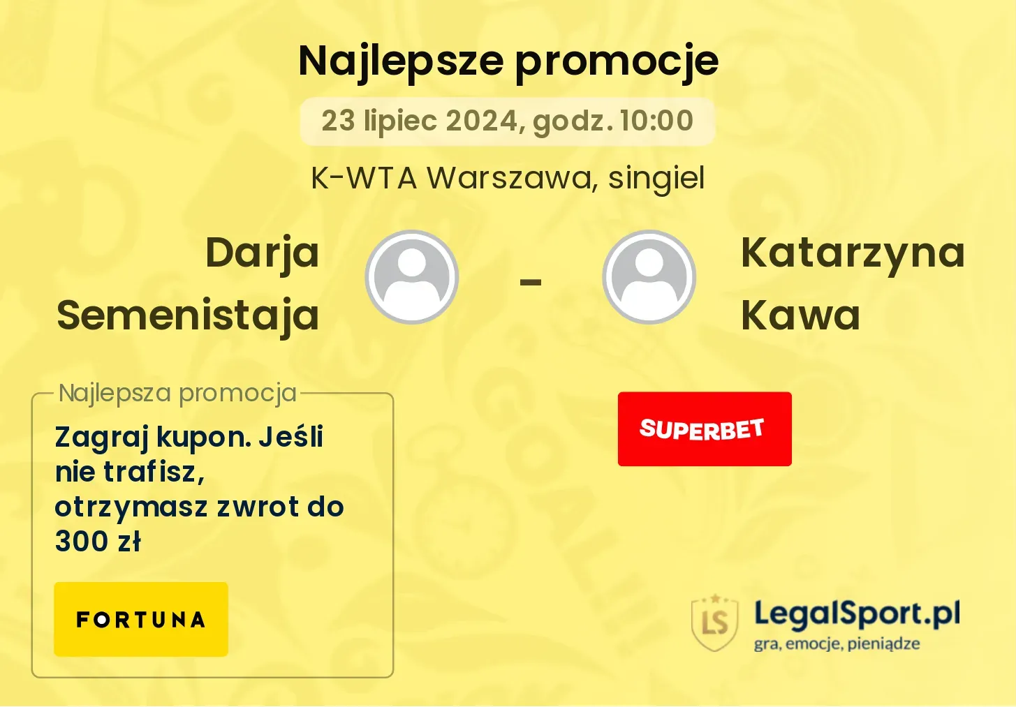 Darja Semenistaja - Katarzyna Kawa promocje u bukmacherów (23.07, 10:00)
