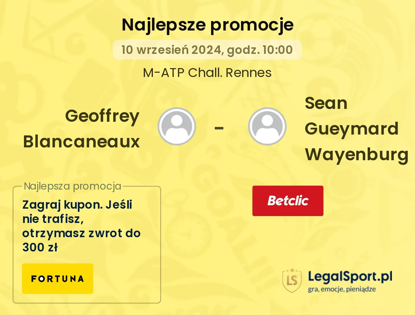 Geoffrey Blancaneaux - Sean Gueymard Wayenburg promocje u bukmacherów 10.09, 10:00