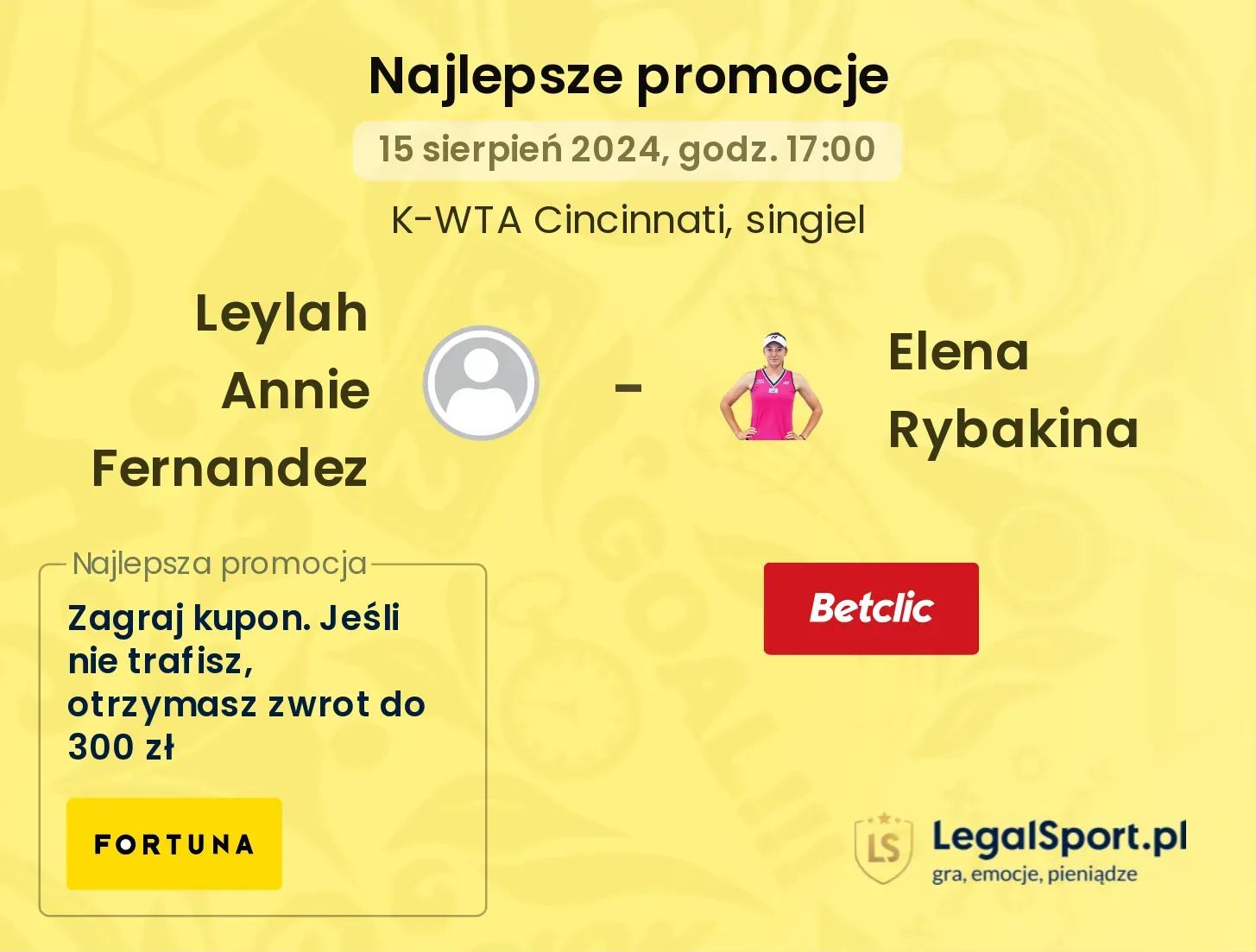 Leylah Annie Fernandez - Elena Rybakina promocje bukmacherskie (15.08, 17:00)