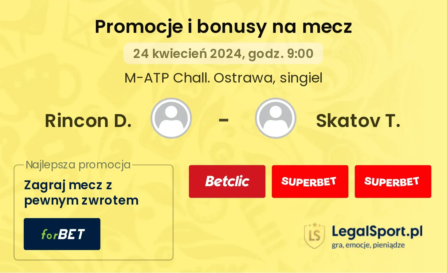 Rincon D. - Skatov T. promocje bonusy na mecz