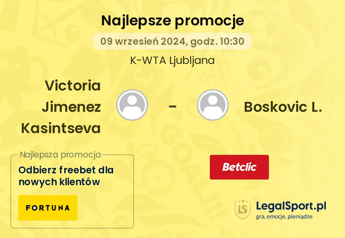 Victoria Jimenez Kasintseva - Boskovic L. promocje bukmacherskie 09.09, 10:30