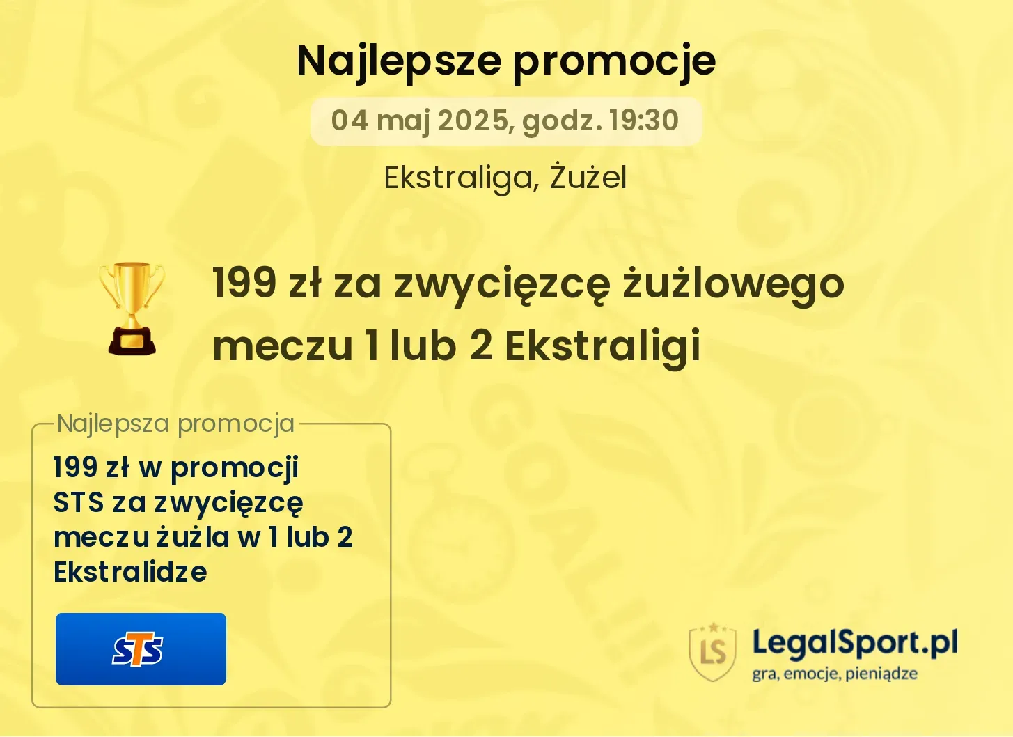 199 zł od STS za wytypowanie zwycięzcy dowolnego meczu żużlowej Ekstraligi lub 2. Ekstraligi