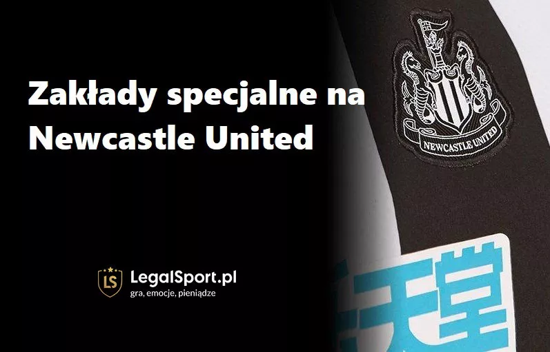 Zakłady specjalne na Newcastle United w BETFAN Zakłady Bukmacherskie. Wysokie kursy, super opcje na typy