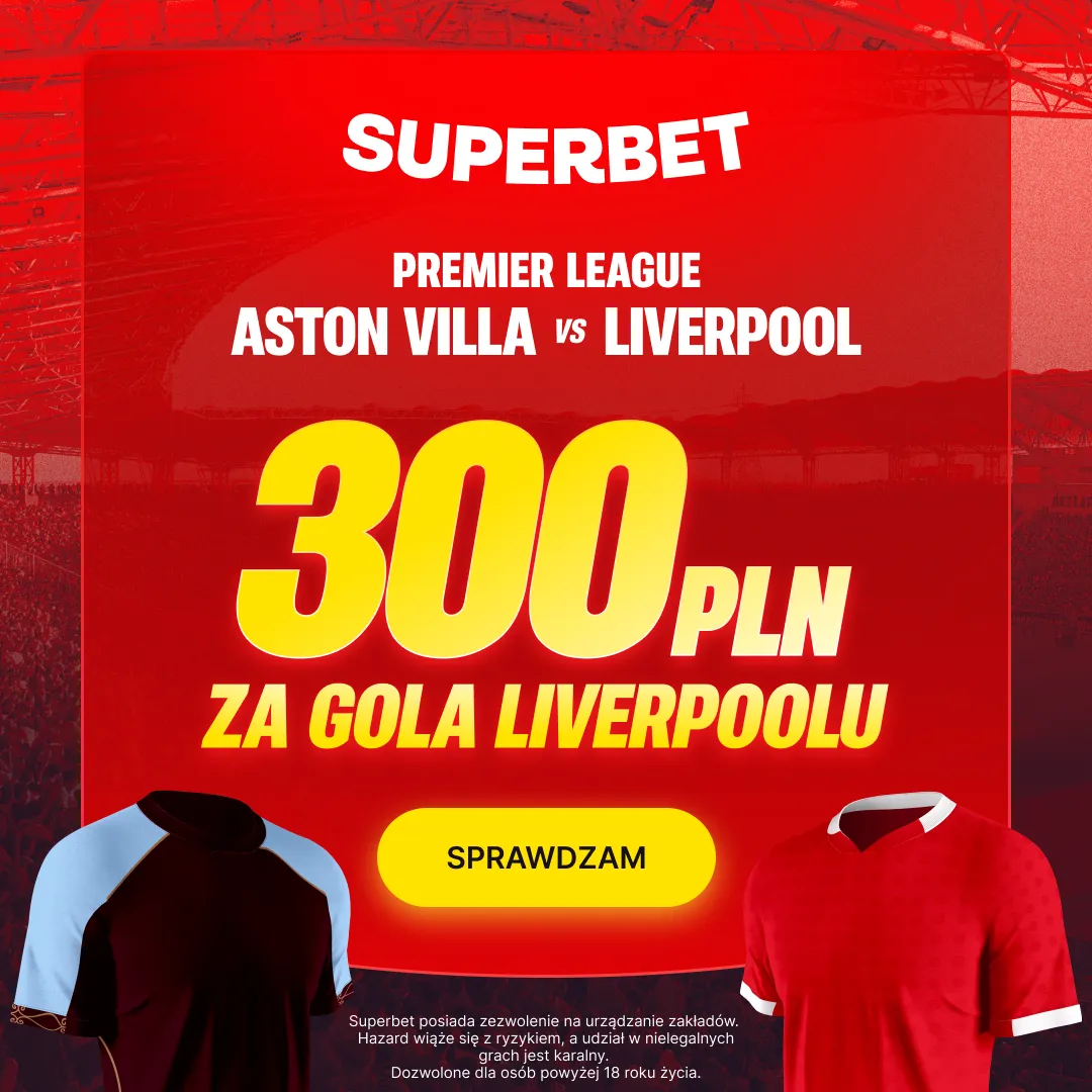 Superbet: Bonus 300 PLN za gola Liverpoolu w meczu z Aston Villą
