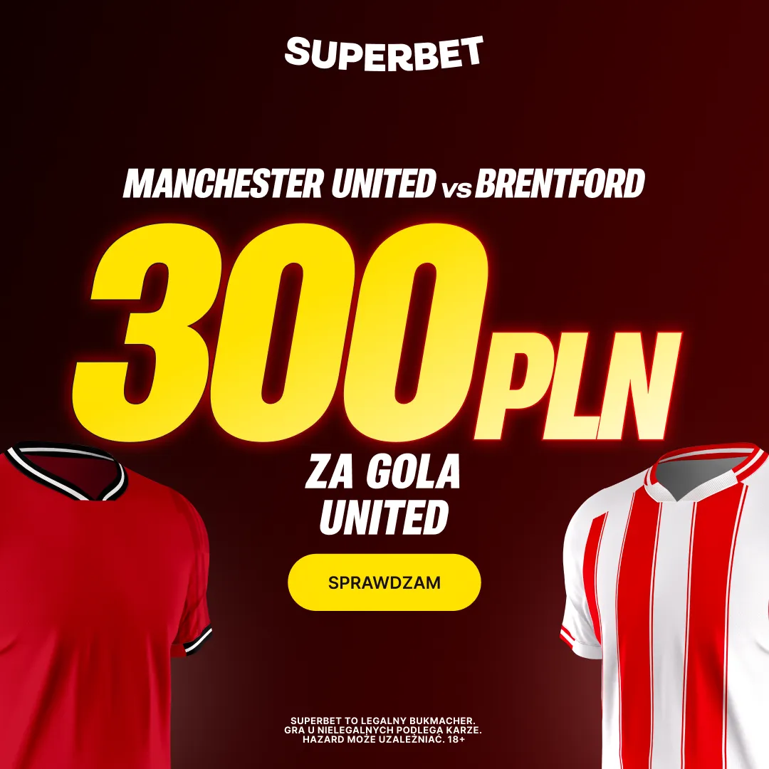 Superbet: Bonus 300 PLN za gola Manchesteru United w meczu z Brentford