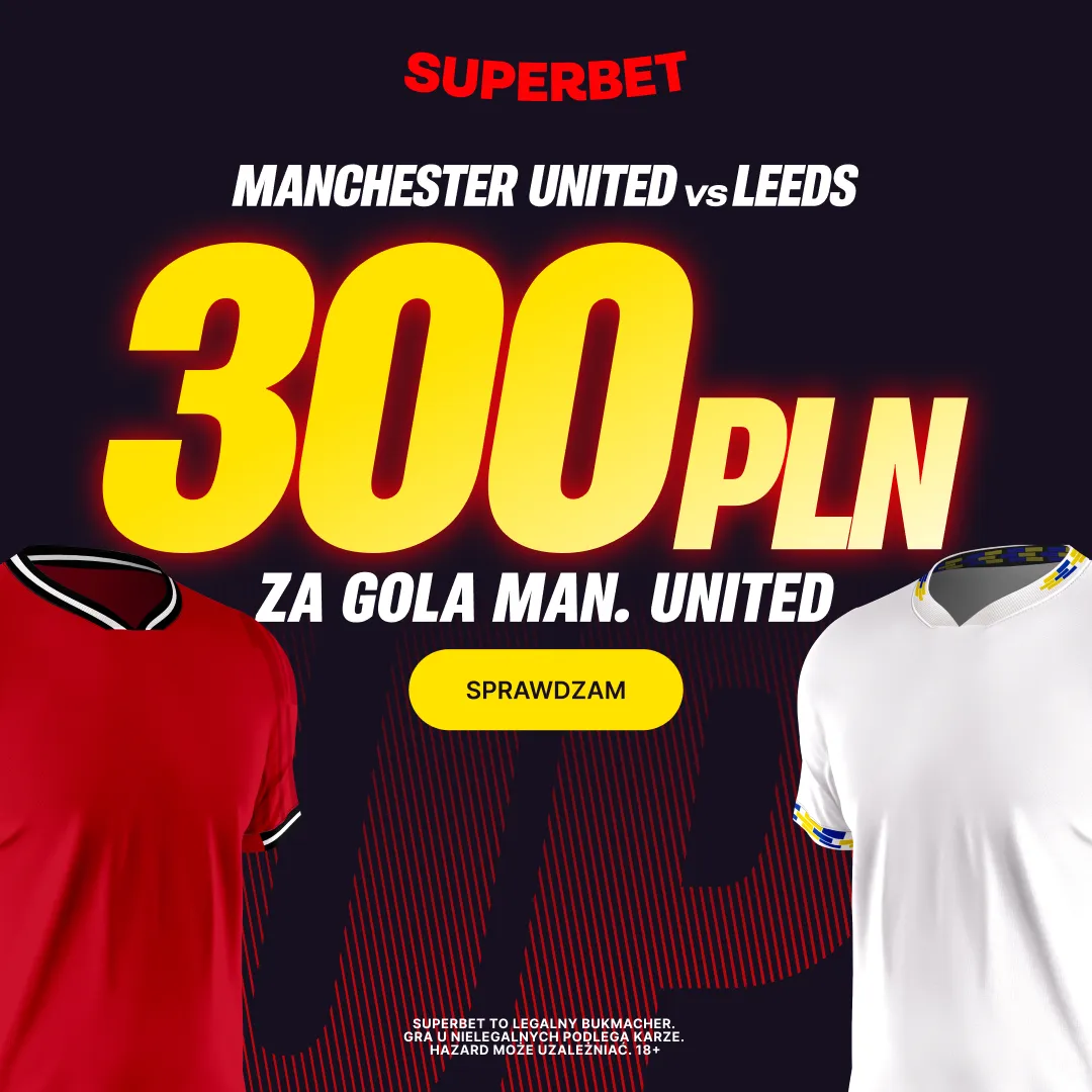 Superbet: Bonus 300 PLN za gola Manchesteru United w meczu z Leeds United