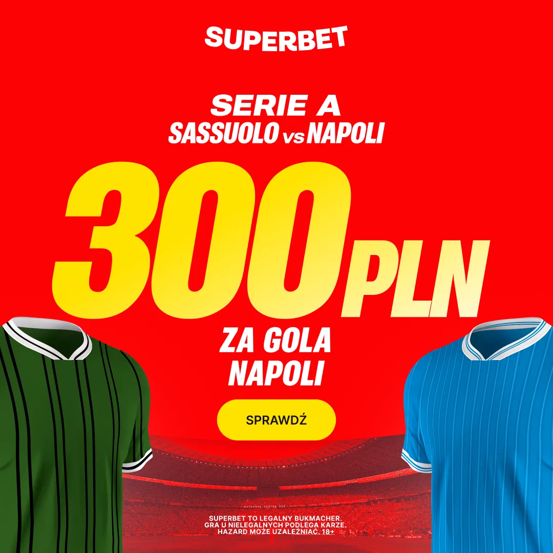 Superbet: Bonus 300 PLN za gola Napoli w meczu z Sassuolo