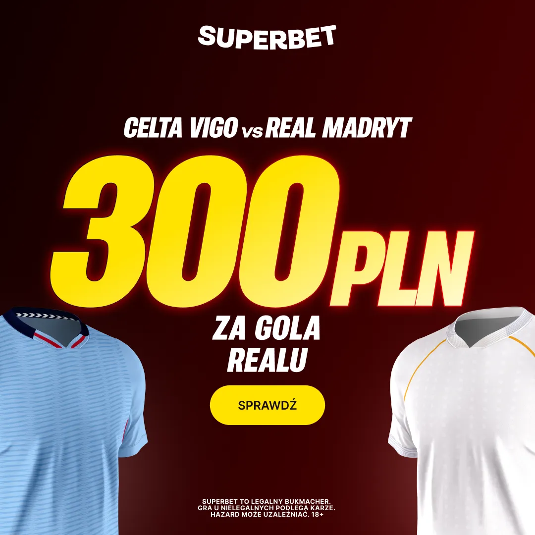 Superbet: Bonus 300 PLN za gola Realu Madryt w meczu z Celtą Vigo